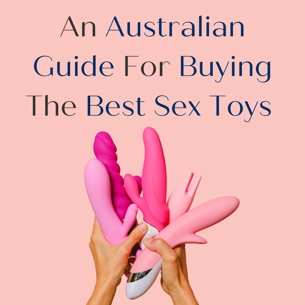 An Australian Guide For Buying The Best Sex Toys